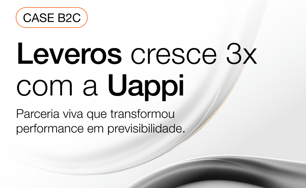 Leveros e Uappi: uma virada de chave rumo à performance e parceria real